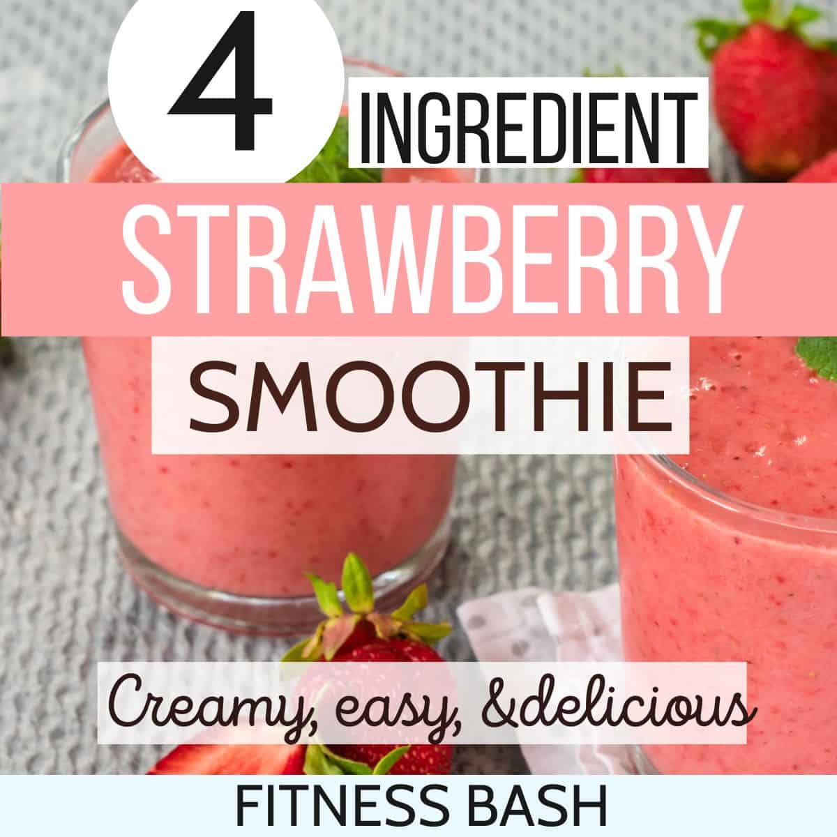 Easy Creamy Strawberry Smoothie Just 4 Ingredients Fitness Bash
