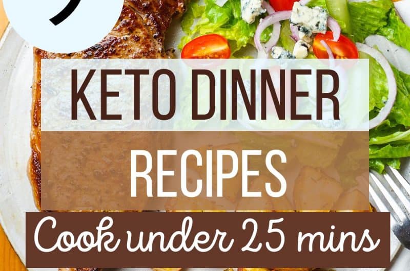 9 Easy Keto Dinner Recipes to make in 25 Mins