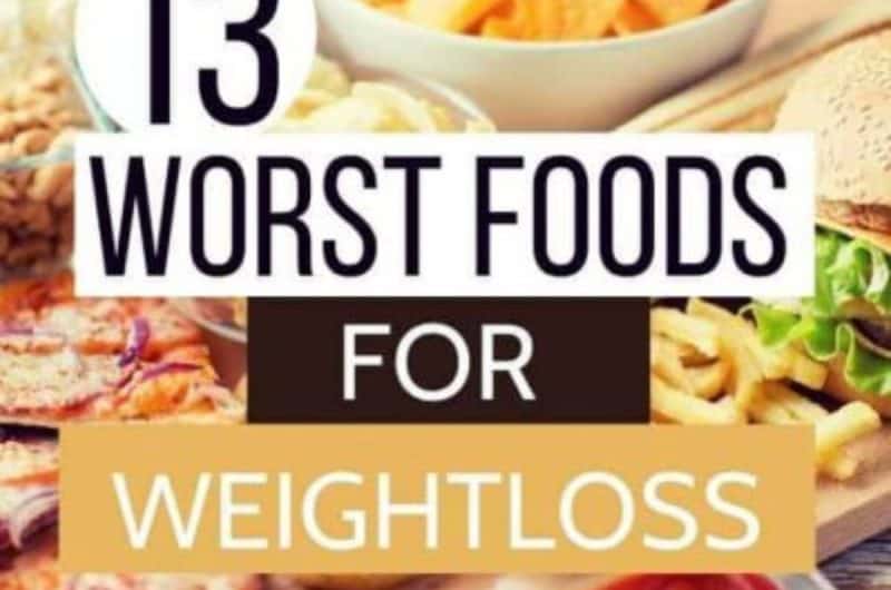 13 Worst Foods For Weight Loss You Should Avoid