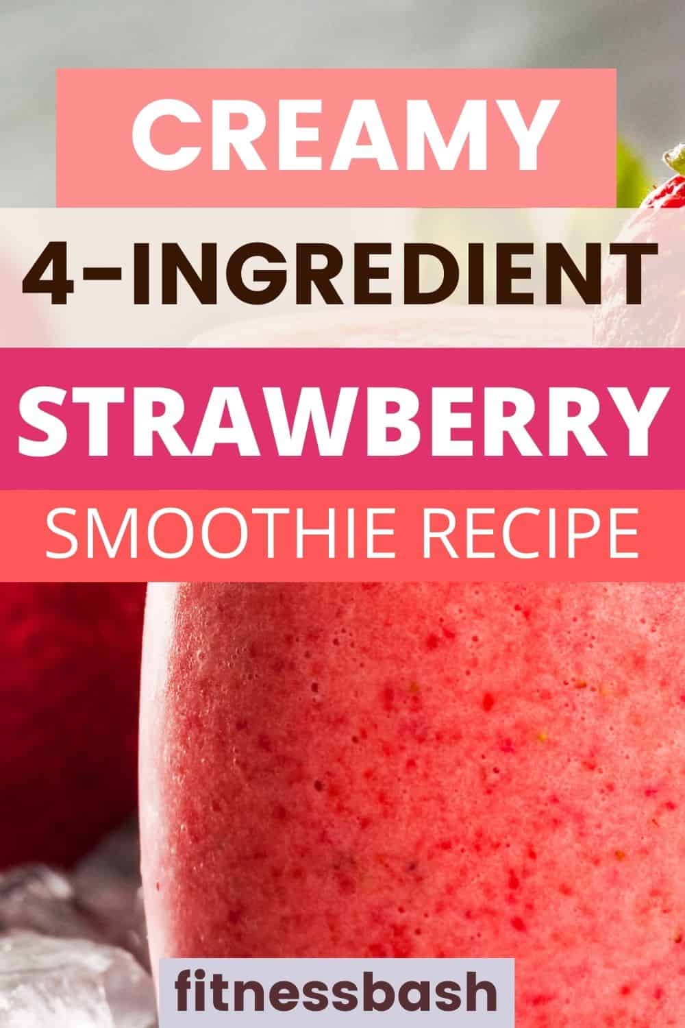 Easy Creamy Strawberry Smoothie Just 4 Ingredients Fitness Bash